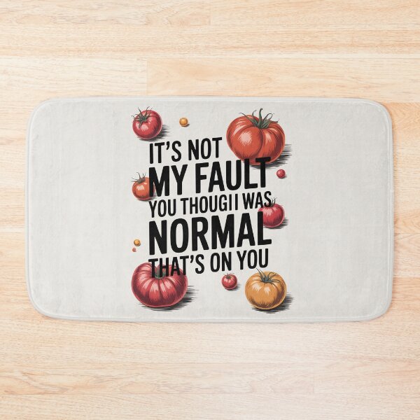 Item preview, It's Not My Fault You Thought I Was Normal That's On You designed and sold by AniArtPL.
