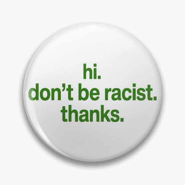 Item preview, Hi. Don't Be Racist. Thanks. designed and sold by Angry Swan Designs.