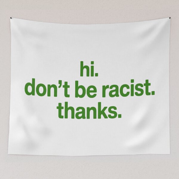 Item preview, Hi. Don't Be Racist. Thanks. designed and sold by Angry Swan Designs.