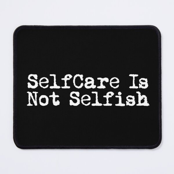 Item preview, Self-Care Is Not Selfish designed and sold by Ninjacatoff.