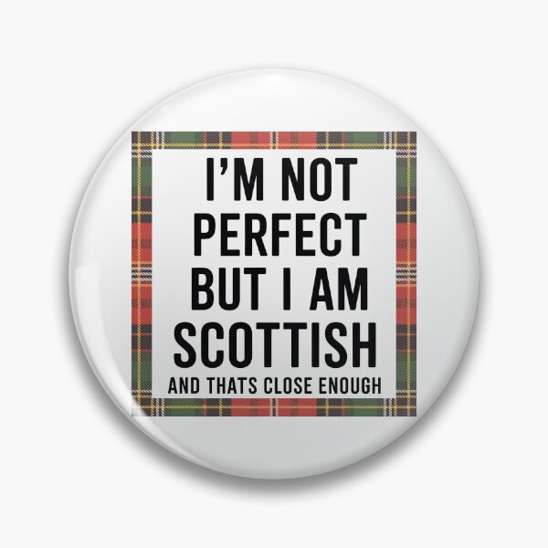 Item preview, I'm Not Perfect But I am Scottish And That’s Close Enough designed and sold by Angry Swan Designs.