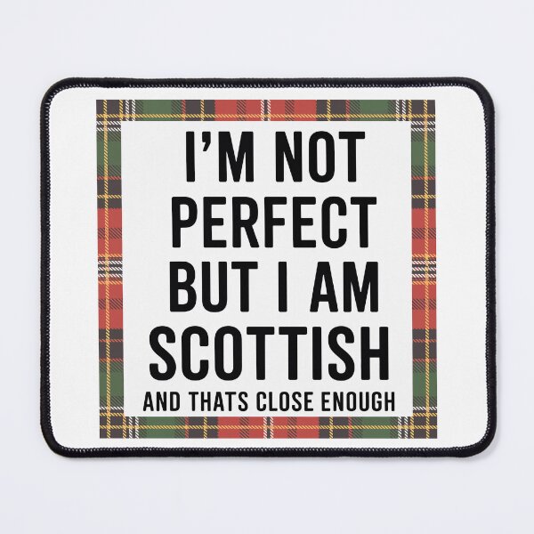 Item preview, I'm Not Perfect But I am Scottish And That’s Close Enough designed and sold by Angry Swan Designs.