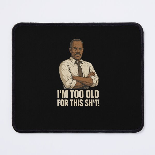 Item preview, I’m too old for this sh*t! designed and sold by Channel 86.