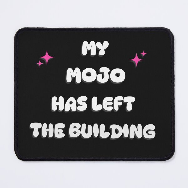 Item preview, my mojo has left the building designed and sold by BleesTees.
