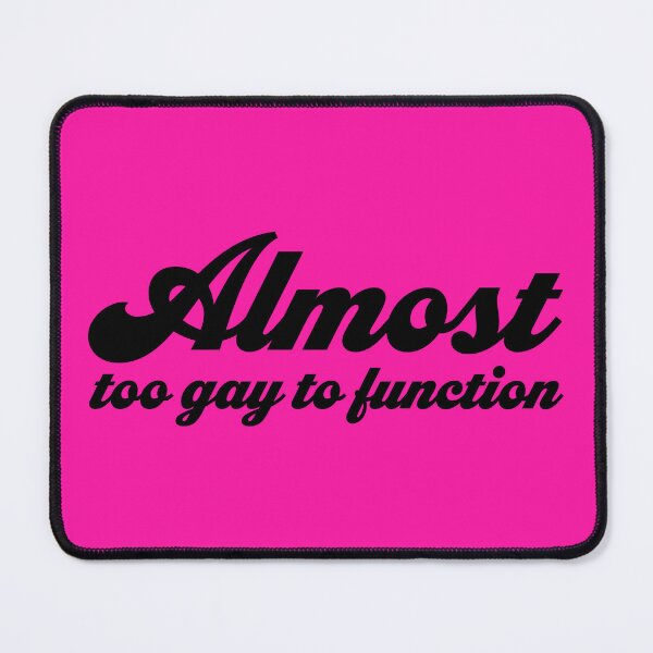 Item preview, Almost Too Gay to Function V2 - Black designed and sold by sillyjess.