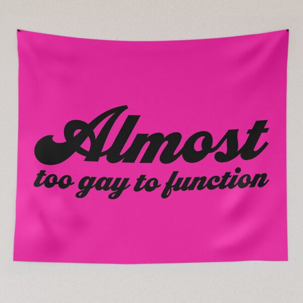 Item preview, Almost Too Gay to Function V2 - Black designed and sold by sillyjess.