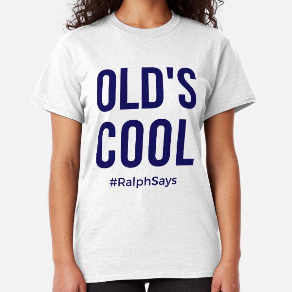 Old's Cool - in Navy #RalphSays Classic T-Shirt