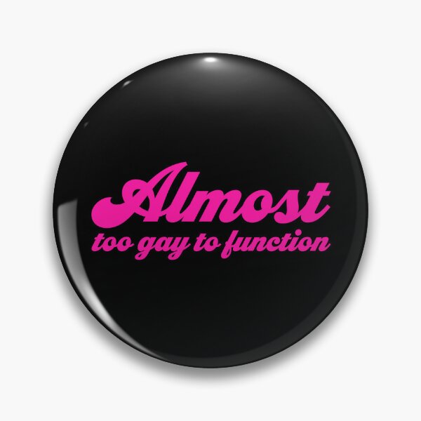 Item preview, Almost Too Gay to Function V2 - Pink designed and sold by sillyjess.