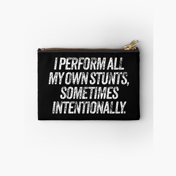 Item preview, I perform all my own stunts, sometimes intentionally. v.9 designed and sold by x1brett.