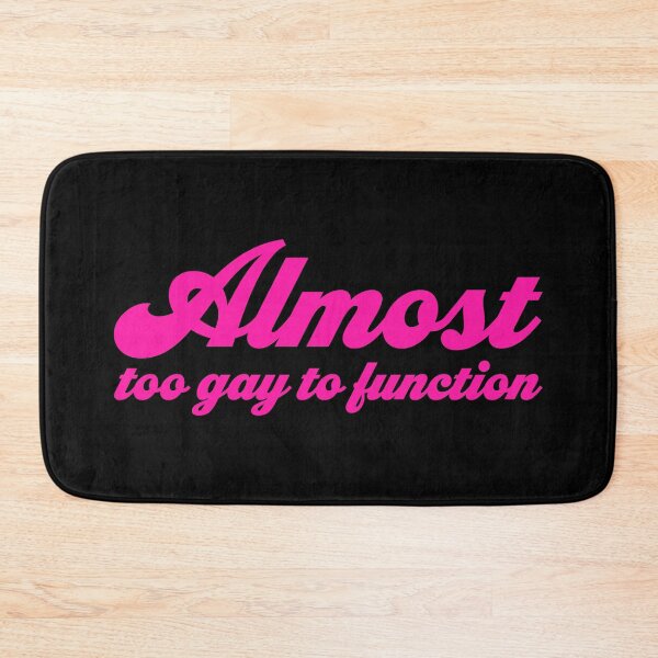 Item preview, Almost Too Gay to Function V2 - Pink designed and sold by sillyjess.