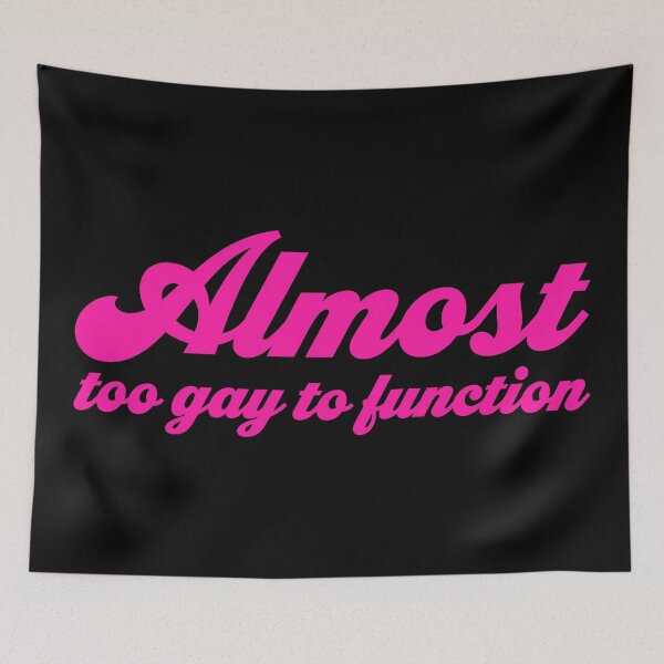 Item preview, Almost Too Gay to Function V2 - Pink designed and sold by sillyjess.