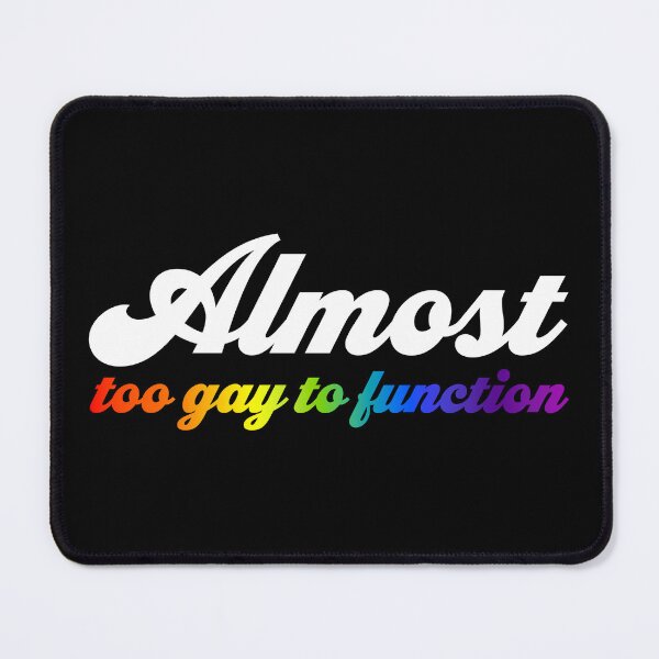 Item preview, Almost Too Gay to Function V2 - Half Rainbow designed and sold by sillyjess.