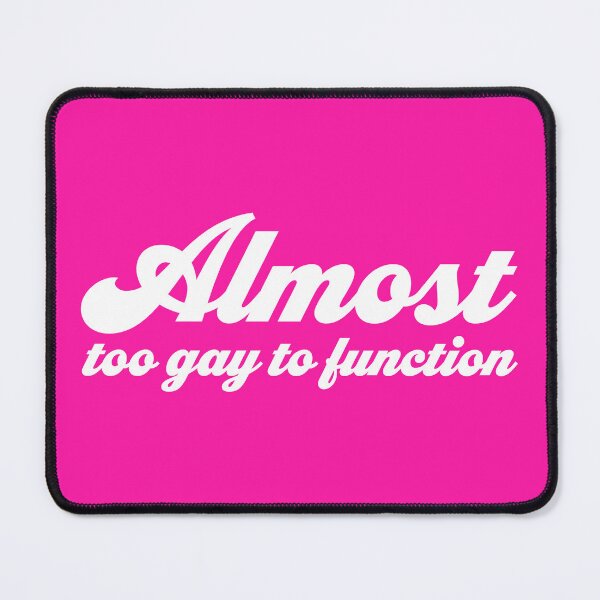 Item preview, Almost Too Gay to Function V2 - White designed and sold by sillyjess.