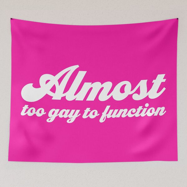 Item preview, Almost Too Gay to Function V2 - White designed and sold by sillyjess.