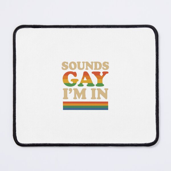 Item preview, Sounds Gay, I’m In designed and sold by Shawnwil.