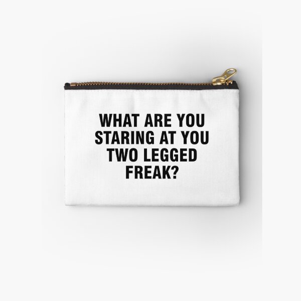 Item preview, What are you staring at you two legged freak? designed and sold by allthetees.