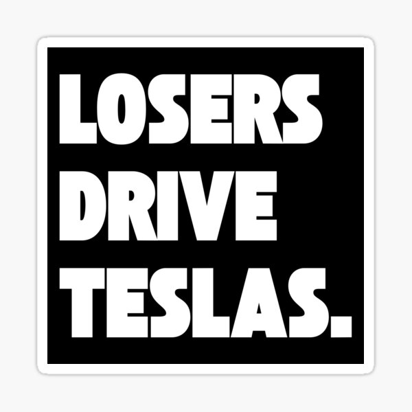 Artikel-Vorschau von Verlierer fahren Teslas, designt und verkauft von avocadomilk.