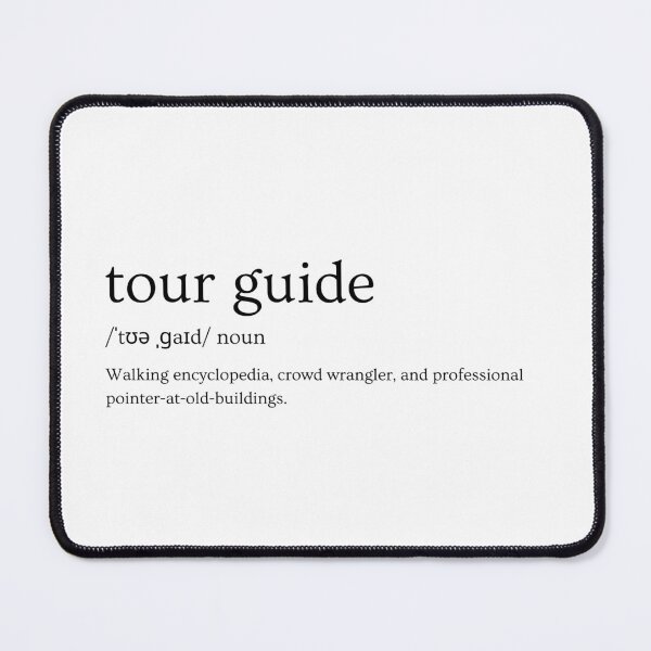 Item preview, Tour Guide Definition – “Walking Encyclopedia, Crowd Wrangler, and Professional Pointer-at-Old-Buildings” Slogan Design designed and sold by Straight-Up Snark.