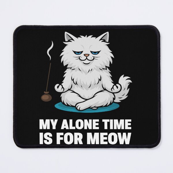 Item preview, My Alone Time Is for Meow – Sarcastic Zen Cat designed and sold by Karma Design.
