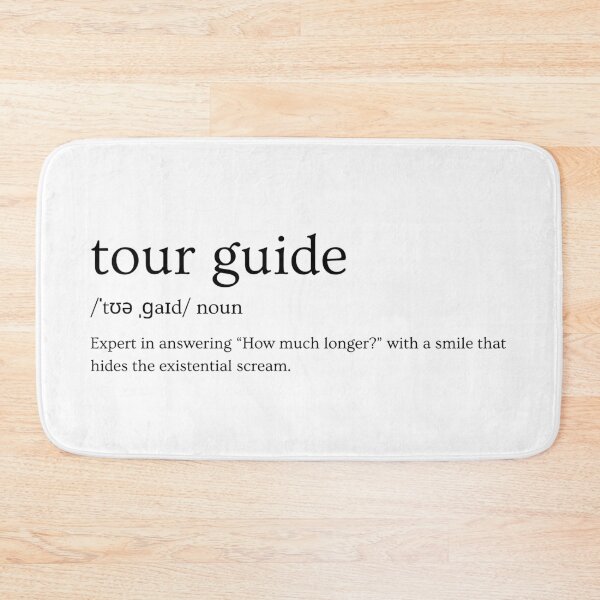 Item preview, Tour Guide Definition – “Expert in Answering ‘How Much Longer?’ with a Smile That Hides the Existential Scream” Funny Travel Slogan designed and sold by Straight-Up Snark.