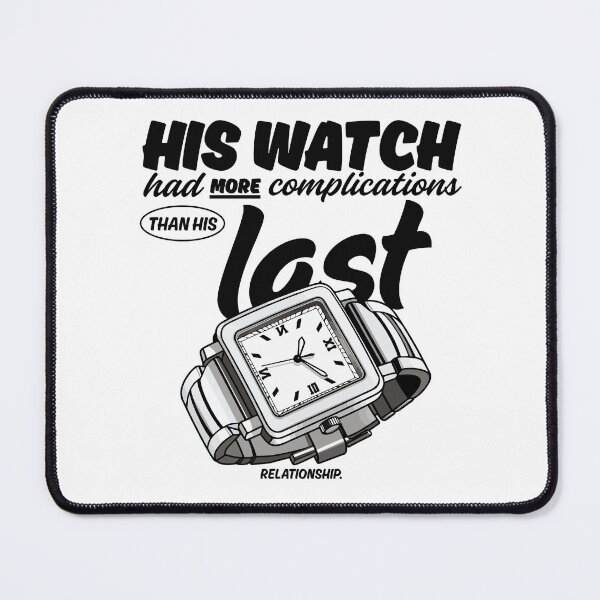 Item preview, His watch had more complications than his relationship designed and sold by Peerless-Prime.