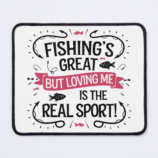 Item preview, Fishing's Great, But Loving Me Is the Real Sport – Funny Fishing Quote designed and sold by e-milka.