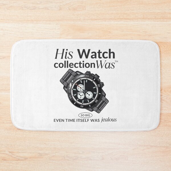 Item preview, His watch collection was so big, even time itself was jealous designed and sold by Peerless-Prime.