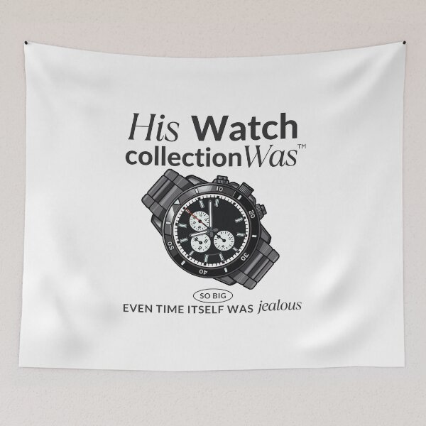Item preview, His watch collection was so big, even time itself was jealous designed and sold by Peerless-Prime.