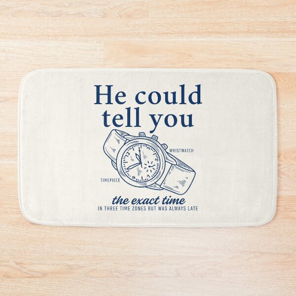 Item preview, He could tell you the exact time in three time zones but was always late designed and sold by Peerless-Prime.