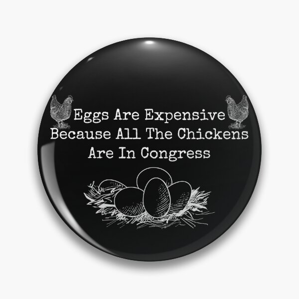 Item preview, Eggs Are Expensive Because All The Chickens Are In Congress Sarcastic Design designed and sold by EarthArtDesigns.