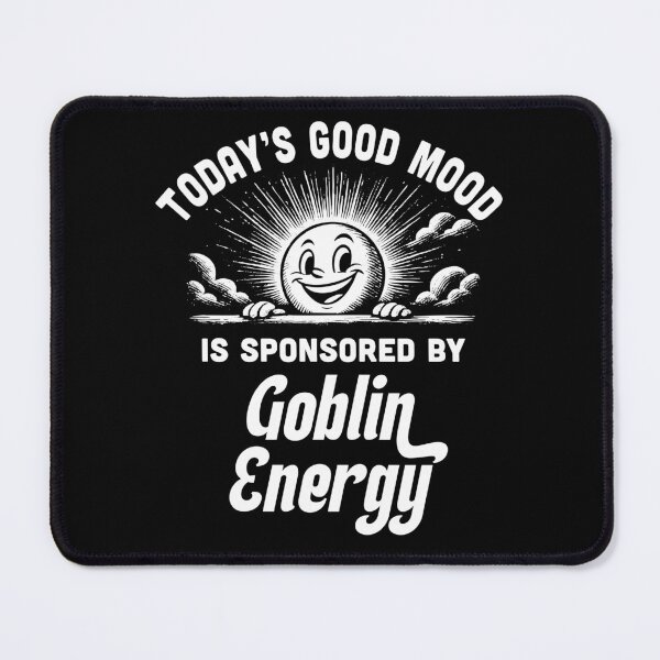 Item preview, Today’s Good Mood is Sponsored by Goblin Energy – Funny Chaotic Creature Vibes Design designed and sold by Victor Shadehorn.