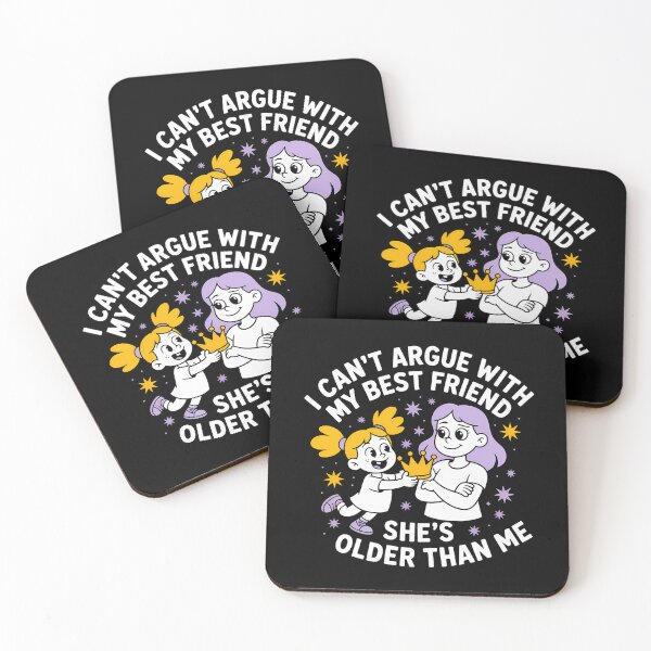 Item preview, I Can't Argue With My Best Friend She's Older Than Me - Funny gift for a younger best friend who can't argue with her older BFF. designed and sold by ZyziowskyArt.