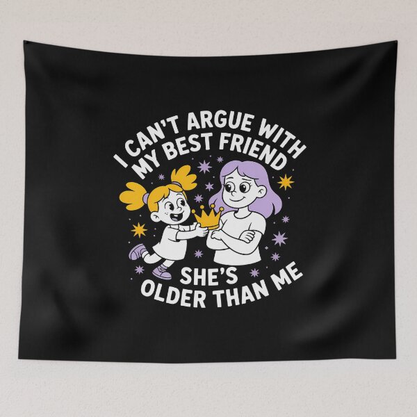 Item preview, I Can't Argue With My Best Friend She's Older Than Me - Funny gift for a younger best friend who can't argue with her older BFF. designed and sold by ZyziowskyArt.