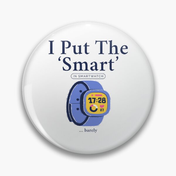 Item preview, I put the smart in smartwatch barely designed and sold by Peerless-Prime.