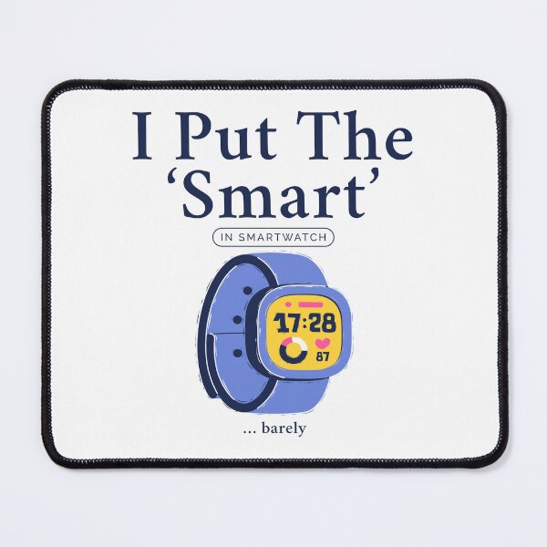 Item preview, I put the smart in smartwatch barely designed and sold by Peerless-Prime.