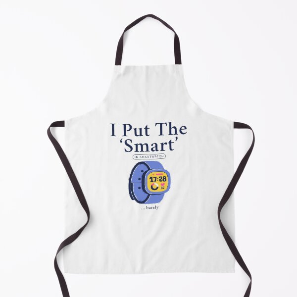 Item preview, I put the smart in smartwatch barely designed and sold by Peerless-Prime.