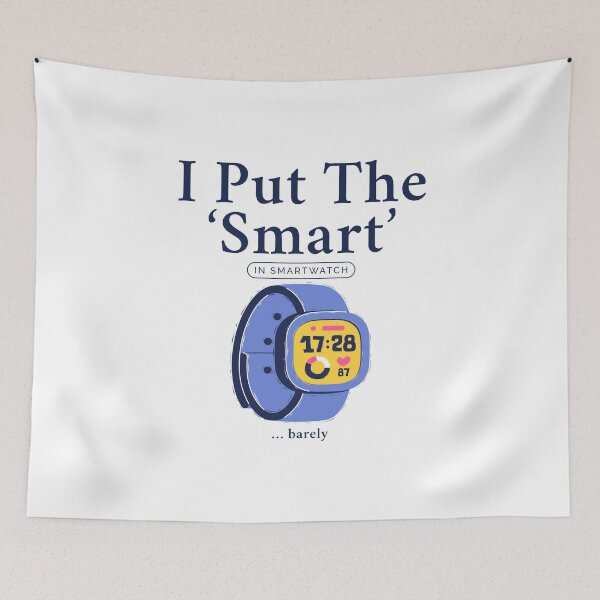 Item preview, I put the smart in smartwatch barely designed and sold by Peerless-Prime.
