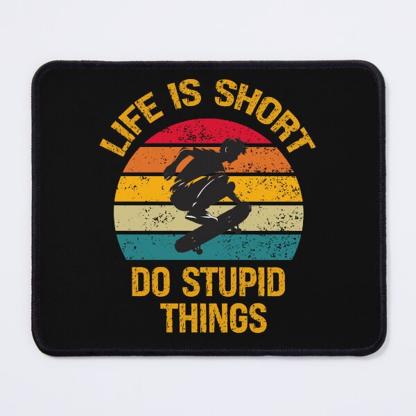 Item preview, Life Is Short Do Stupid Things Skateboarding designed and sold by vaxiek.