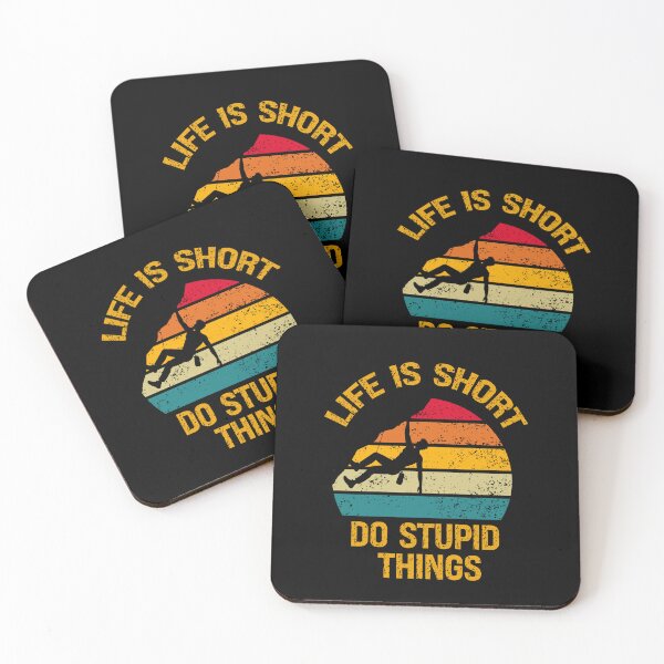 Item preview, Life Is Short Do Stupid Things Climbing designed and sold by vaxiek.