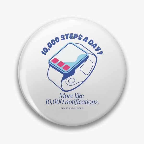 Item preview, 10,000 steps a day ? More like 10,000 notifications designed and sold by Peerless-Prime.