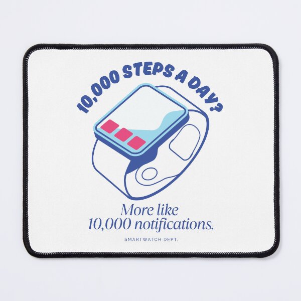 Item preview, 10,000 steps a day ? More like 10,000 notifications designed and sold by Peerless-Prime.