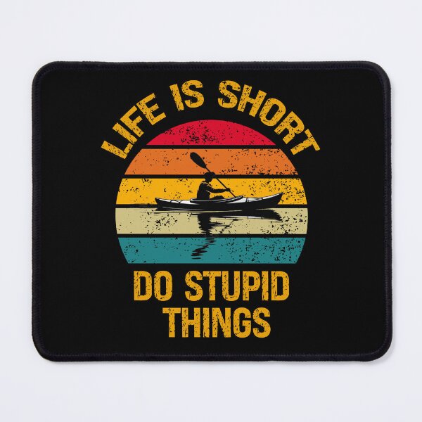 Item preview, Life Is Short Do Stupid Things Kayak designed and sold by vaxiek.