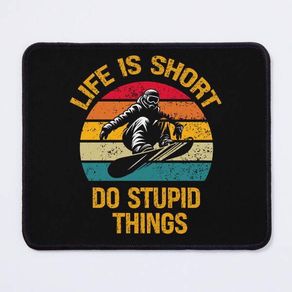 Item preview, Life Is Short Do Stupid Things Snowboard designed and sold by vaxiek.