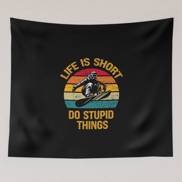 Item preview, Life Is Short Do Stupid Things Snowboard designed and sold by vaxiek.