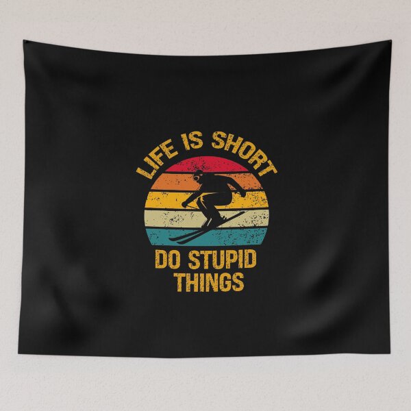 Item preview, Life Is Short Do Stupid Things Ski designed and sold by vaxiek.
