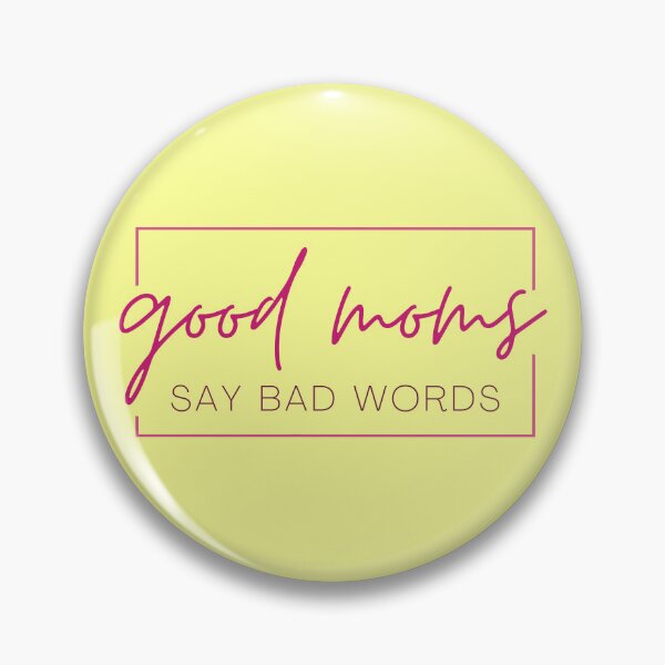 Item preview, Good Moms Say Bad Words - PINK designed and sold by MayRahTee.
