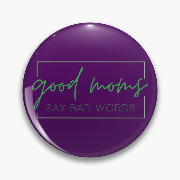 Item preview, Good Moms Say Bad Words - GREEN designed and sold by MayRahTee.
