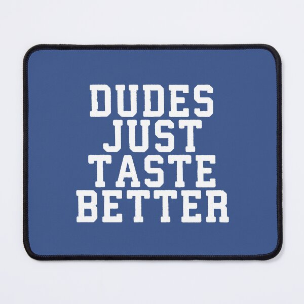 Item preview, Dudes Just Taste Better #01 designed and sold by SalahBlt.