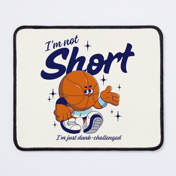 Item preview, I'm not short, I'm just dunk-challenged designed and sold by Peerless-Prime.