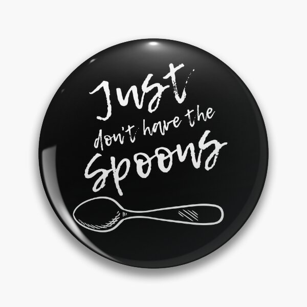 Item preview, “Just Don’t Have the Spoons” – Spoonie Mental Health Awareness Shirt (Best on Dark Material) designed and sold by Rachel's Randoms.